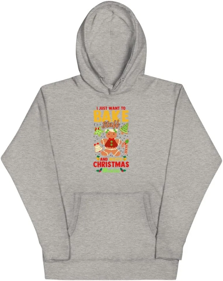 I Just Want To Bake Stuff and Watch Christmas Movies Unisex Hoodie Funny Sarcastic Stocking Stuffer Gift Idea